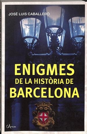 ENIGMES DE LA HISTÒRIA DE BARCELONA (CATALÁN) | CABALLERO, JOSE LUIS