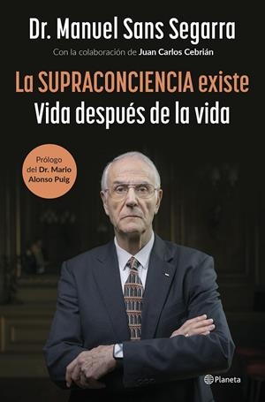 LA SUPRACONCIENCIA EXISTE | DR. MANUEL SANS SEGARRA/CEBRIÁN, JUAN CARLOS