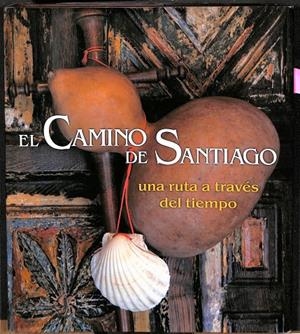 EL CAMINO DE SANTIAGO. UNA RUTA A TRAVÉS DEL TIEMPO. | V.V.A