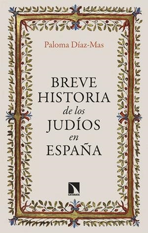 BREVE HISTORIA DE LOS JUDÍOS EN ESPAÑA | DÍAZ-MAS, PALOMA