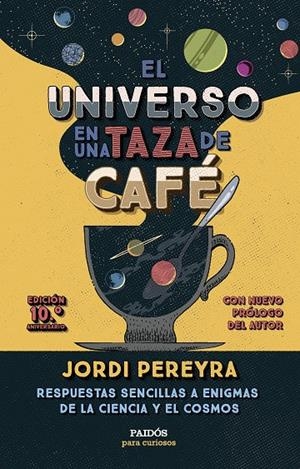 EL UNIVERSO EN UNA TAZA DE CAFÉ (10.º ANIVERSARIO) | PEREYRA, JORDI