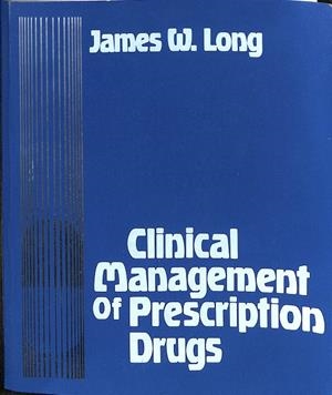 CLINICAL MANAGEMENT OF PRESCRIPTION DRUGS (INGLÉS) | JAMES W. LONG