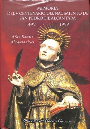 MEMORIA DEL V CENTENARIO DEL NACIMIENTO DE SAN PEDRO DE ALCANTARA. 1499 - 1999 | V.V.A