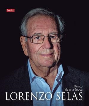 LORENZO SELAS. RELATO DE UNA ÉPOCA | SELAS, LORENZO