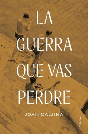 LA GUERRA QUE VAS PERDRE (CATALÁN)  | CALSINA FORRELLAD, JOAN