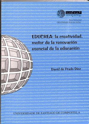 EDUCREA: LA CREATIVIDAD, MOTOR DE LA RENOVACIÓN ESENCIAL DE LA EDUCACIÓN. | DAVID DE PRADO DÍEZ