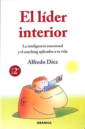 EL LÍDER INTERIOR. LA INTELIGENCIA EMOCIONAL Y EL COACHING APLICADOS A TU VIDA. | ALFREDO DIEZ