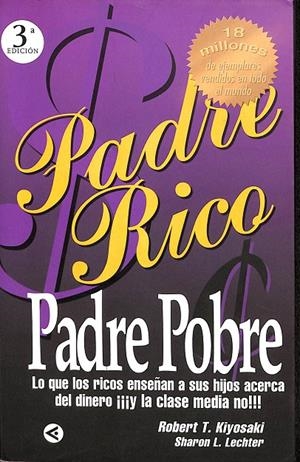 PADRE POBRE. LO QUE LOS RICOS ENSEÑAN A SUS HIJOS ACERCA DEL DINERO ¡¡¡Y LA CLASE MEDIA NO!!! | ROBERT T. KIYOSAKI, SHARON L. LECHTER