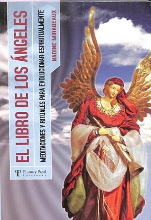 EL LIBRO DE LOS ANGELES: MEDITACIONES Y RITUALES PARA EVOLUCIONAR ESPIRITUALMENTE | NADINE MIRABEAUX
