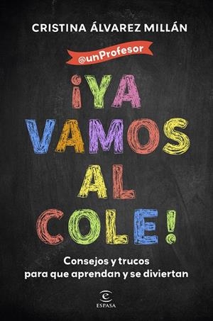 ¡YA VAMOS AL COLE! | ÁLVAREZ MILLÁN, CRISTINA