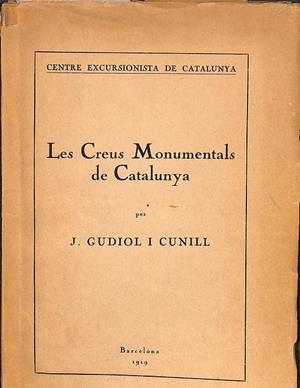 LES CREUS MPNUMENTALS DE CATALUNYA (CATALÁN) | J. GUDIOL I CUNILL