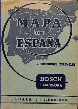 MAPA DE ESPAÑA Y POSESIONES ESPAÑOLAS - ESCALA 1 : 1.500.000 | AUTORES VARIOS