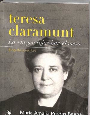 TERESA CLARAMUNT: LA VIRGEN ROJA BARCELONESA | MARIA AMALIA PRADAS