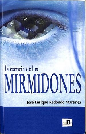 LA ESENCIA DE LOS MIRMIDORES | JOSE ENRIQUE REDONDO MARTINEZ
