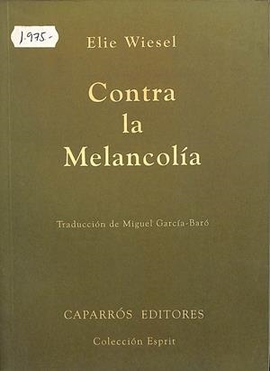 CONTRA LA MELANCOLÍA | WIESEL, ELIE