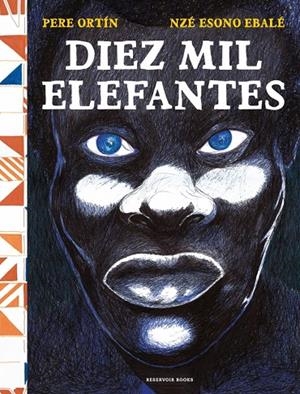 DIEZ MIL ELEFANTES | ORTÍN, PERE/ESONO EBALE, NZÉ