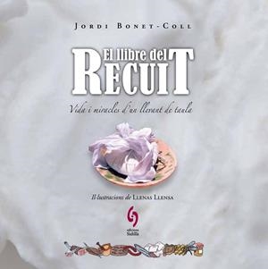 EL LLIBRE DEL RECUIT (CATALÁN) | BONET-COLL, JORDI/LLENAS LLENSA, ALBERT