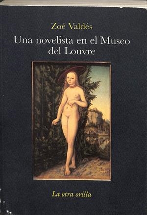 UNA NOVELISTA EN EL MUSEO DEL LOUVRE  | ZOE VALDES