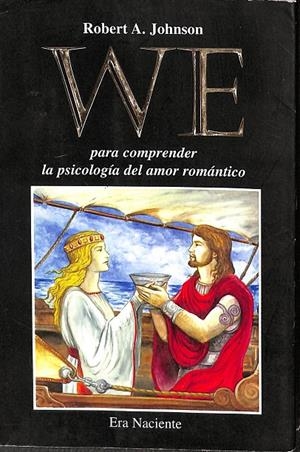 WE- PARA COMPRENDER LA PSICOLOGIA DEL AMOR ROMANTICO | ROBERT, A. JOHNSON