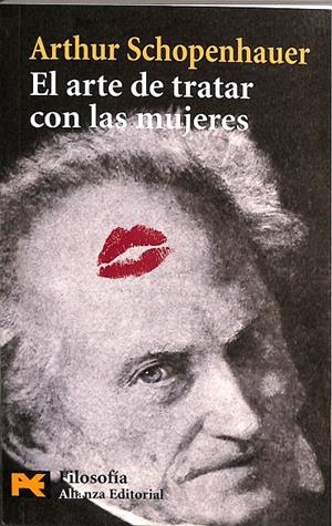 EL ARTE DE TRATAR CON LAS MUJERES. | ARTHUR SCHOPENHAUER