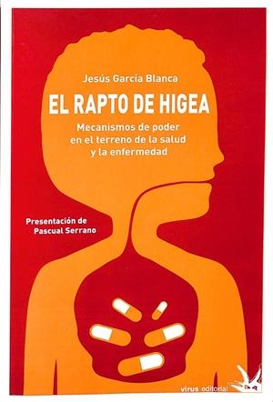 EL RAPTO DE HIGEA. MECANISMOS DE PODER EN EL TERRENO DE LA SALUD Y LA ENFERMEDAD | JESUS GARCIA BLANCA