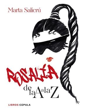 ROSALÍA DE LA A A LA Z | SALICRÚ, MARTA