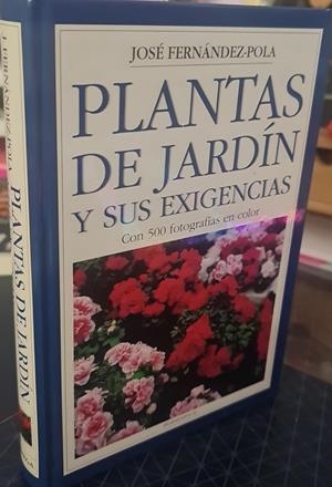 PLANTAS DE JARDIN Y SUS EXIGENCIAS | FERNANDEZ-POLA, JOSE