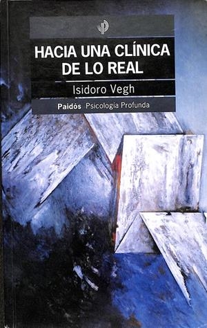HACIA UNA CLÍNICA DE LO REAL.  | ISIDORO VEGH