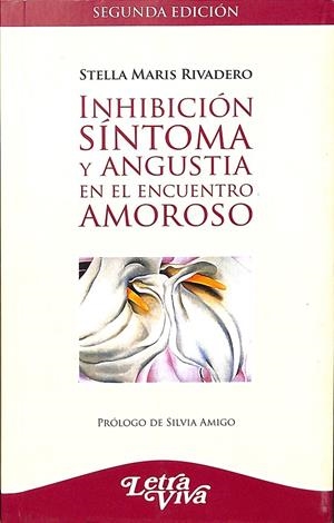 INHIBICIÓN SÍNTOMA Y ANGUSTIA EN EL ENCUENTRO AMOROSO | STELLA MARIS RIVADERO