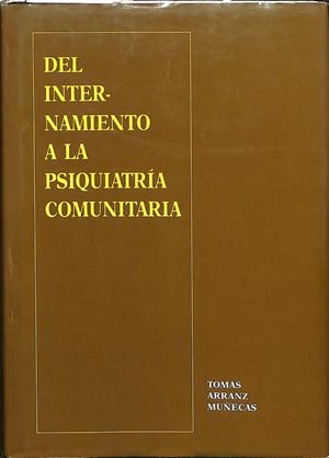 DEL INTERNAMIENTO A LA PSIQUIATRIA COMUNITARIA | TOMAS ARRNZ MUÑECAS