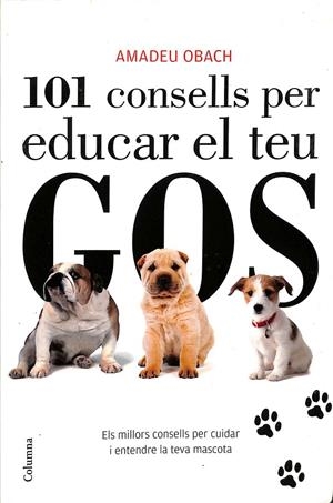 101 CONSELLS PER EDUCAR EL TEU GOS (CATALÁN) | AMADEU OBACH