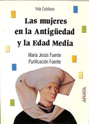 LAS MUJERES EN LA ANTIGUEDAD Y LA EDAD MEDIA.  | MARIA JESUS FUENTE, PURIFICACION FUENTE