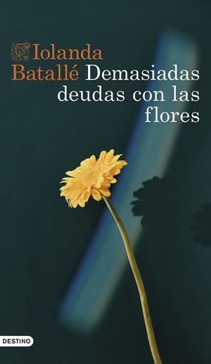 DEMASIADAS DEUDAS CON LAS FLORES | BATALLÉ PRATS, IOLANDA