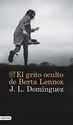 EL GRITO OCULTO DE BERTA LENNOX | DOMÍNGUEZ, J. L.