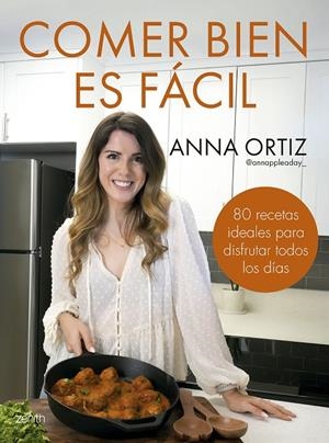 COMER BIEN ES FÁCIL | ANNA ORTIZ @ANNAPPLEADAY_