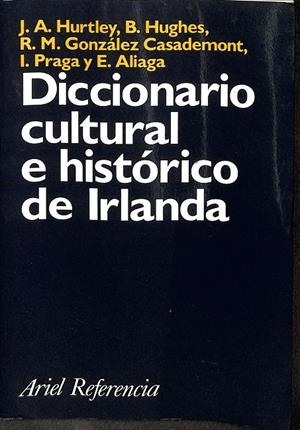 DICCIONARIO CULTURAL E HISTORICO DE IRLANDA | ROSA GONZALEZ, ESTHER ALIAGA Y BRIAN HUGHES