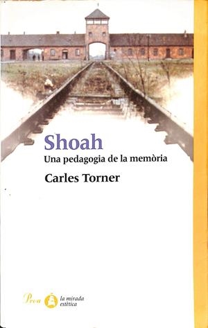 SHOAH. UNA PEDAGOGIA DE LA MEMÒRIA (CATALÁN) | TORNER, CARLES