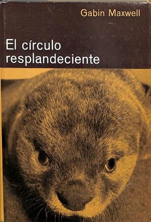 EL CÍRCULO RESPLANDECIENTE. | GABIN MAXWELL