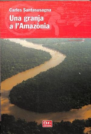UNA GRANJA A L`AMAZONIA (CATALÁN) | CARLES SANTASUSAGNA