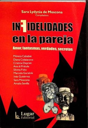 INFEDELIDADES EN LA PAREJA. AMOR, FANSTASMAS, VERDADES, SECRETOS.  | SARA LYDYNIA DE MOSCONA