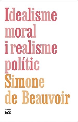 IDEALISME MORAL I REALISME POLÍTIC (CATALÁN) | DE BEAUVOIR, SIMONE