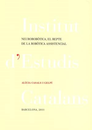 NEUROROBÒTICA, EL REPTE DE LA ROBÒTICA ASSISTENCIAL (CATALÁN) | CASALS I GELPÍ, ALÍCIA