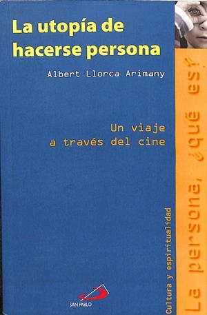 LA UTOPIA DE HACERSE PERSONA.  | ALBERT LLORCA ARIMANY