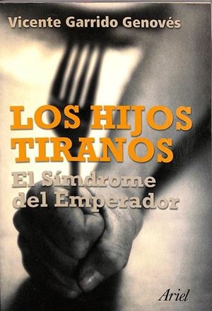 LOS HIJOS TIRANOS: EL SINDROME DEL EMPERADOR ND/DSC | VICENTE GARRIDO