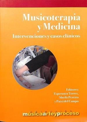 MUSICOTERAPIA Y MEDICINA | TORRES SERNA, ESPERANZA/PEREIRO MARTÍNEZ, SHEILA