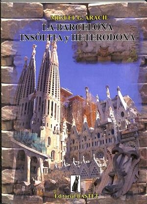 LA BARCELONA INSOLITA Y HETERODOXA | MIGUEL G. ARACIL