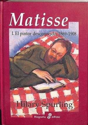 MATISSE. EL PINTOR DESCONOCIDO, 1869-1908. VOL I | HILARY SPURLING