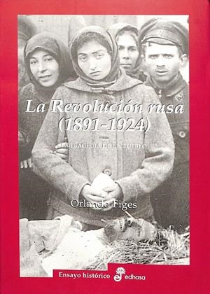 LA REVOLUCIÓN RUSA 1891 1924. LA TRAGEDIA DE UN PUEBLO | FIGES, ORLANDO