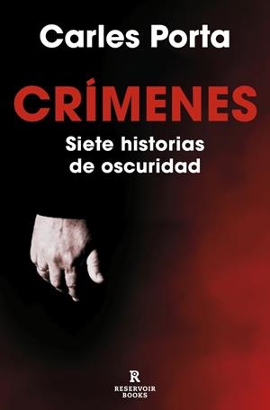 CRÍMENES 1 - SIETE HISTORIAS DE OSCURIDAD | PORTA, CARLES