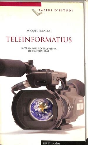 TELEINFORMATIUS. LA TRANSMISSIÓ TELEVISIVA DE L`ACTUALITAT (CATALÁN) | MIQUEL PERALTA
